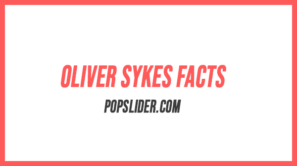 Oliver Sykes Facts